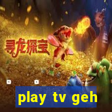 play tv geh